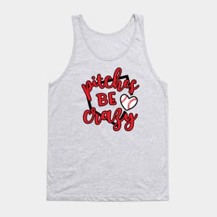 Pitches Be Crazy Baseball Tank Top